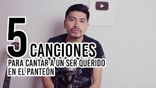 5 CANCIONES PARA CANTAR A UN SER QUERIDO EN EL PANTEÓN  DÍA DE MUERTOS [upl. by Launame]