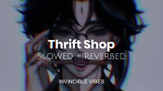 Thrift Shop  Macklemore amp Ryan Lewis  Slowed  Reverbed  Thug Vibes🖤 [upl. by Wehtam258]