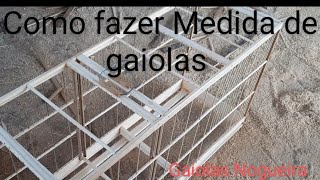 COMO FAZER MEDIDAS DE GAIOLAS DE FORMA FÁCIL E RÁPIDO [upl. by Hotze]