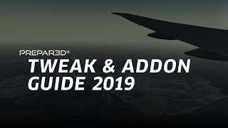 P3D TWEAK amp ADDON GUIDE 2019  Prepar3D Addon Management amp Settings [upl. by Osmo]