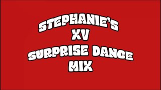 STEPHANIE’S XV SURPRISE DANCE MIX [upl. by Juta446]