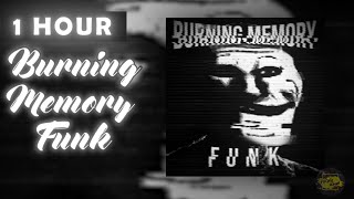 quotBURNING MEMORY FUNK 1 HOUR VERSIONquot DJ FKU x ELXVXN x DJ MOIGUS [upl. by Crifasi]