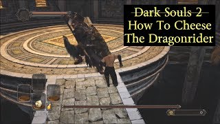 Dark Souls 2 How To Cheese The Dragonrider [upl. by Nilla]