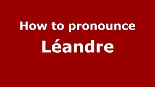 How to pronounce Léandre French  PronounceNamescom [upl. by Dante892]