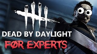 DEAD BY DAYLIGHT FOR EXPERTS [upl. by Bencion]