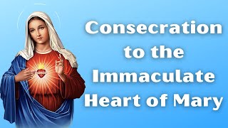 Prayer of Consecration to the Immaculate Heart of Mary [upl. by Rexfourd899]