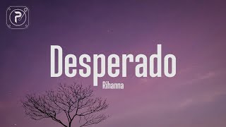 Desperado  Rihanna Lyrics [upl. by Spark304]