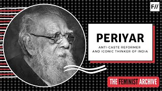 Periyar Anticaste reformer and iconic thinker  Feminism In India [upl. by Dolhenty]