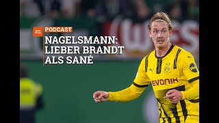 Nagelsmann Lieber Brandt als Sané mit Malte Asmus [upl. by Dutch]