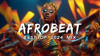 AFROBEAT MIX 2024 NAIJA  The Best and Latest Afrobeat Jams of 2024  Best Afrobeat Mix 2024 [upl. by Ursula]