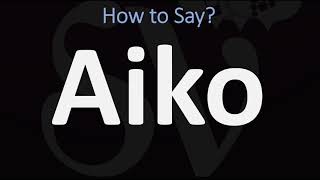 How to Pronounce Aiko CORRECTLY [upl. by Murial]