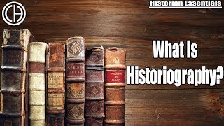 What is Historiography  Historian Essentials  Casual Historian [upl. by Anevad]