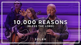 10000 Reasons Bless The Lord Live  Selah Official Video [upl. by Hilary]