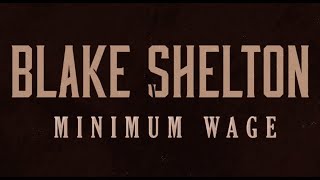 Blake Shelton  Minimum Wage Lyric Video [upl. by Notgnilliw463]