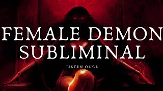 Female Demon Subliminal Listen Once READ DESCRIPTION [upl. by Kerman]