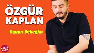 Özgür Kaplan  Dayan Bebeğim [upl. by Salzhauer]