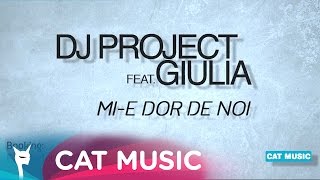 DJ Project feat Giulia  Mie dor de noi Official Single [upl. by Materi980]