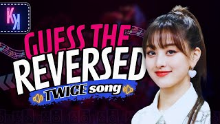 GUESS THE REVERSED SONG by TWICE  ONCE QUIZ  KPOP KNOWLEDGE 2024 [upl. by Ahens288]