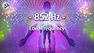 852 Hz Love Frequency Raise Your Energy Vibration Deep Meditation Unconditional Love [upl. by Florentia]