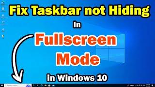 How to Fix Taskbar not Hiding in Fullscreen Mode in Windows 10 PC or Laptop [upl. by Harvey]