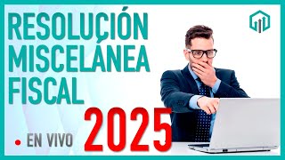 RESOLUCIÓN MISCELÁNEA FISCAL 2025 [upl. by Onitsuaf706]