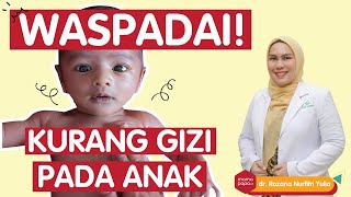 TANDA ANAK GIZI BURUK CEGAH SEBELUM TERLAMBAT  MamaPapaBertanya [upl. by Murtagh]