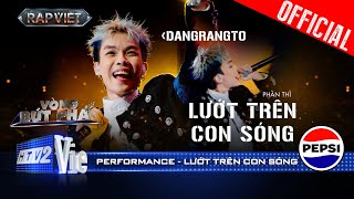 LƯỚT TRÊN CON SÓNG  Dangrangto rủ Trần Lả Lướt kill con beat disco  Rap Việt 2024 Performance [upl. by Nytsua67]