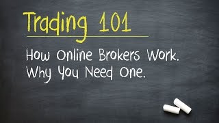 Trading 101 How Online Brokers Work Why You Need One [upl. by Zolly]