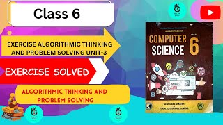 EX ALGORITHMIC THINKING AND PROBLEM SOLVING SOLVED  CLASS 6  NBF  UNIT 3  COMPUTER SCIENCE [upl. by Ferree]