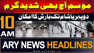 ARY News 10 AM Headlines  20th July 2024  Mausam Aaj Bhi Shadeed Garam [upl. by Nnayt308]