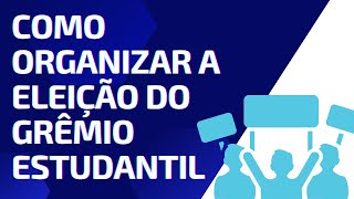 Como Organizar as eleições do Grêmio Estudantil [upl. by Pease481]