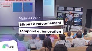 Miroirs à retournement temporel et innovation par Mathias Fink [upl. by Yelad590]