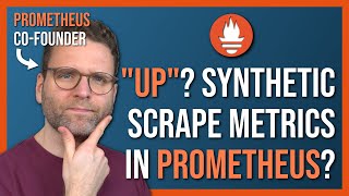 Understanding quotupquot and Friends in Prometheus  Synthetic AutoGenerated Scrape Metrics [upl. by Onitnerolf]