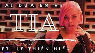 TIA  Ai Đưa Em Về  Official MV  Ft Lê Thiện Hiếu [upl. by Horter]