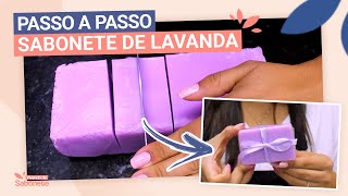 Como fazer Sabonete Artesanal  Lavanda [upl. by Ensoll]