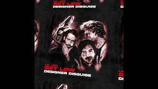 Designer DisguiserGet Low Extended [upl. by Ecinnahs]