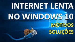 Internet lenta após instalar o Windows 10  Motivos e Soluções [upl. by Clymer]