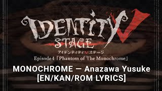 ENKANROM LYRICS Monochrome — Anazawa Yusuke Identity V Stage Episode4 Phantom of the Monochrome [upl. by Sabec]