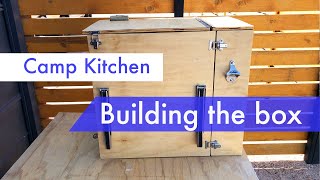 Simple Compact Camp Kitchen Building the Box [upl. by Fotina]