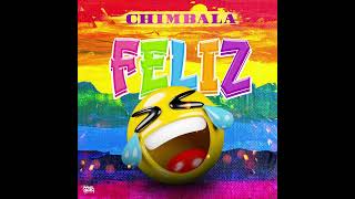 Chimbala  Feliz Audio [upl. by Eerpud831]