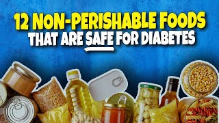 Top 12 NonPerishable Foods That Are SAFE for People with Diabetes [upl. by Ferdinand]