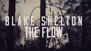 Blake Shelton  The Flow Lyric Video [upl. by Adnoel]