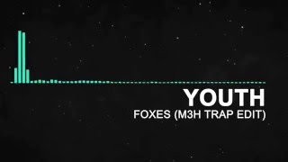 Foxes  Youth M3H Trap Remix [upl. by Vey]