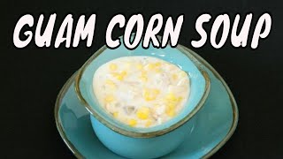 Chamorro Recipes  CORN Soup  Guam Food [upl. by Eiddal]