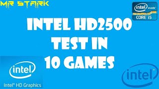 Intel HD 2500  Test in 10 Games  i5 3470  8GB RAM [upl. by Elane]