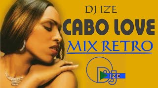 DJ IZE  MIX RETRO CABO LOVE [upl. by Rebor]