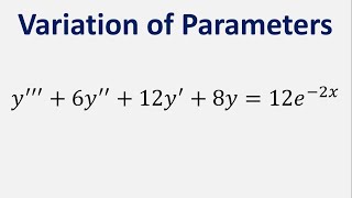 Third Order Differential Equation Variation of Parameters y  6y  12y  8y  12e2x [upl. by Esinyt]