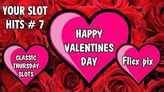 VALENTINES DAY  YOUR SLOT HITS 7  CLASSIC THURSDAY SLOTS  Flicx pix [upl. by Ytnom]