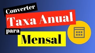 Converter taxa ANUAL para MENSAL  Método super Fácil e Objetivo [upl. by Afrika]