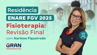 Residências ENARE FGV 2025 Fisioterapia Revisão Final com Karinne Figueiredo [upl. by Niwdog]